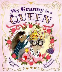 My Granny is a Queen by Madeleine Cook and Rebecca Ashdown