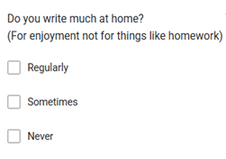 "Do you write much at home? For enjoyment not for things like homework"
