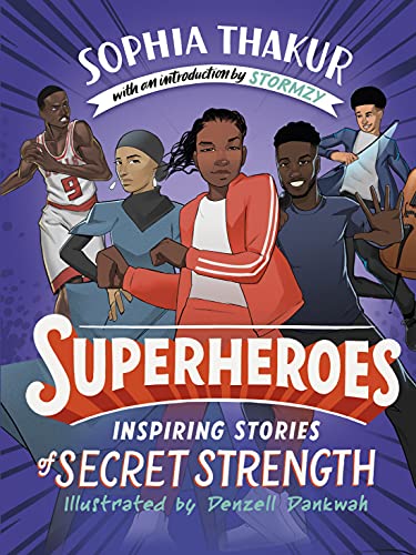 Superheroes: Inspiring Stories of Secret Strength by Sophia Thakur  