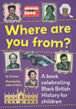 Where are you from?: A book celebrating Black British History for Children by SJ Penni 