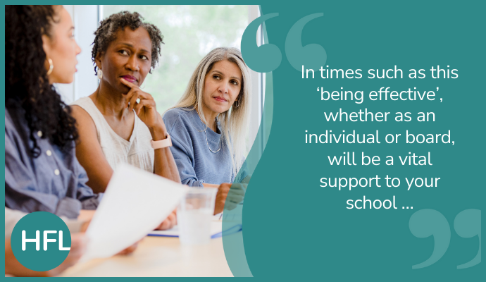 "In times such as this 'being effective', whether as an individual or board, will be a vital support to your school..."