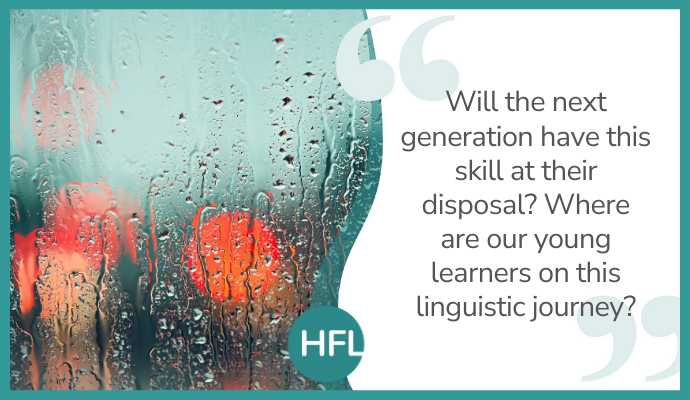 "Will the next generation have this skill at their disposal? Where are our young learners on this linguistic journey?"