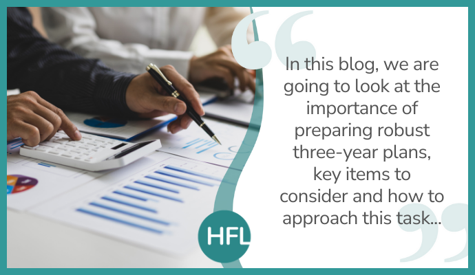 "In this blog, we are going to look at the importance of preparing robust three-year plans, key items to consider and how to approach this task..."