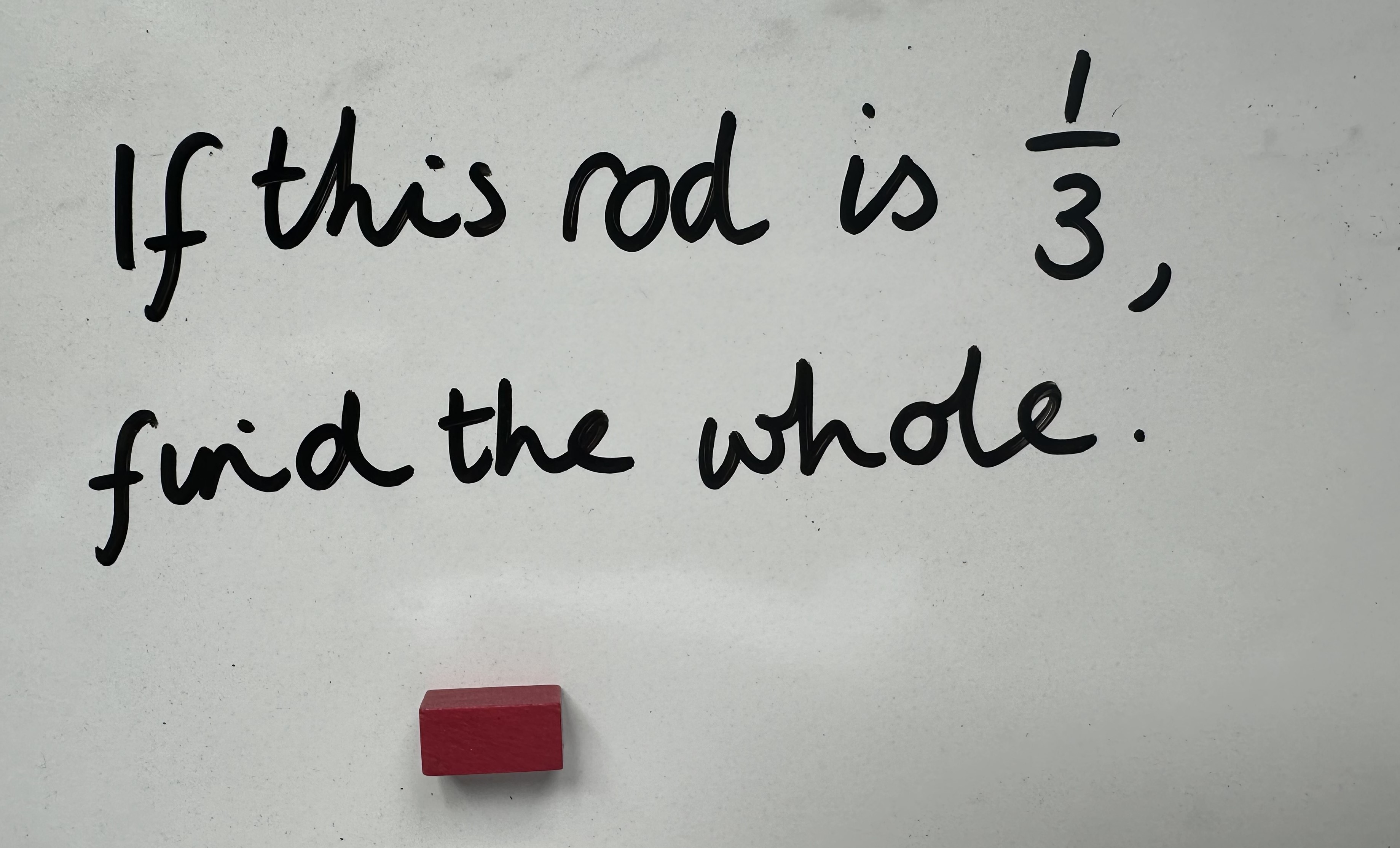 "If this rod is 1/3, fid the whole"