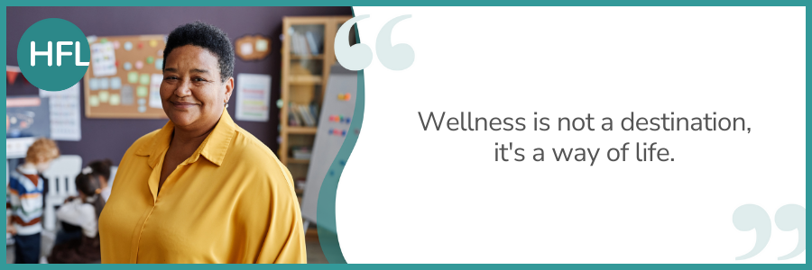 Wellness is not a destination, it's a way of life.