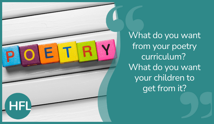 "What do you want from your poetry curriculum? What do you want your children to get from it/