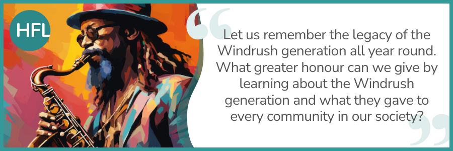 Let us remember the legacy of the Windrush generation all year round. What greater honour can we give by learning about the Windrush generation and what they gave to every community in our society?