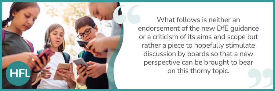  What follows is neither an endorsement of the new DfE guidance or a criticism of its aims and scope but rather a piece to hopefully stimulate discussion by boards so that a new perspective can be brought to bear on this thorny topic.